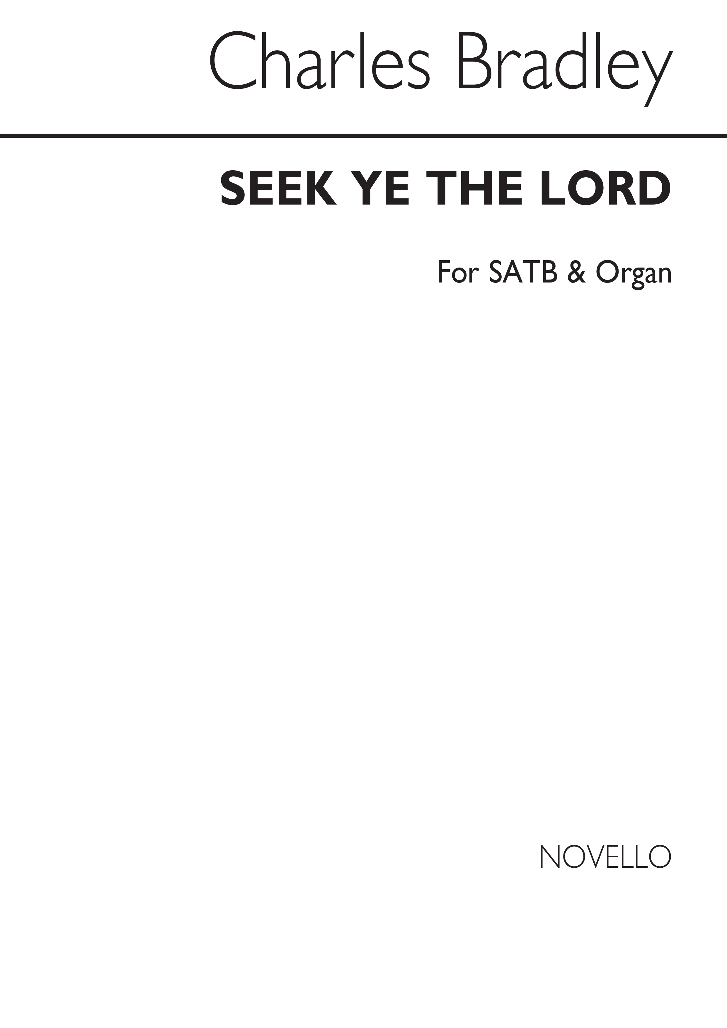 Charles Bradley: Seek Ye The Lord Satb/Organ: SATB: Vocal Score