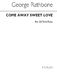 George Rathbone: Come Away Sweet Love: SATB: Vocal Score