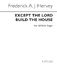 Frederick A.J. Hervey: Except The Lord Build The House: SATB: Vocal Score