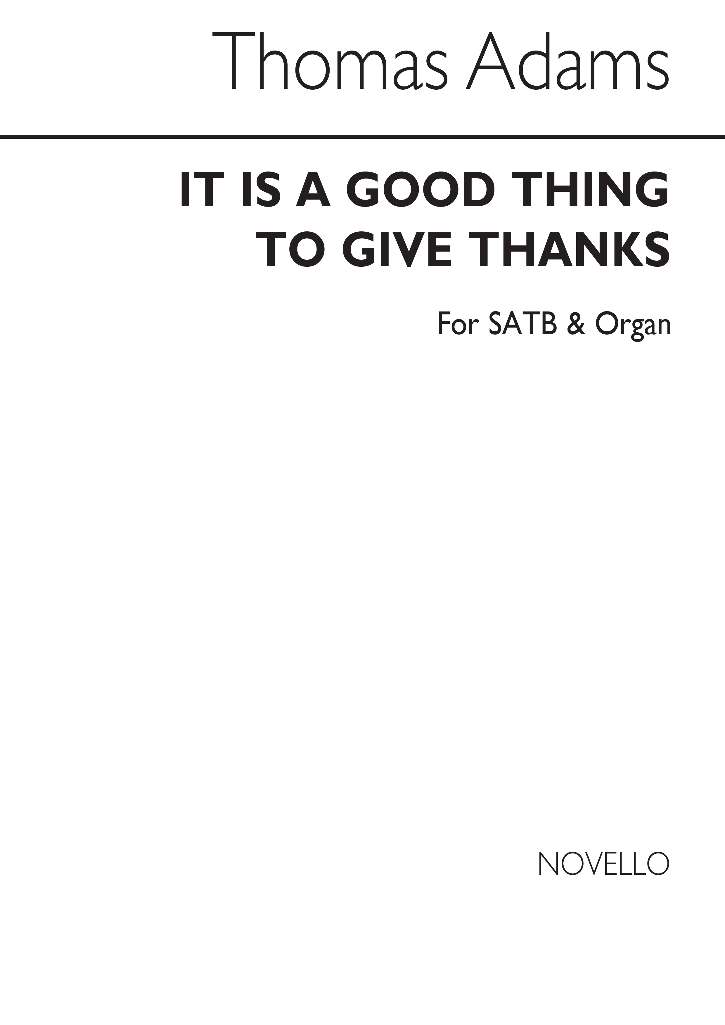 Thomas Adams: It Is A Good Thing To Give Thanks: SATB: Vocal Score