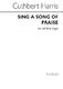 Cuthbert Harris: Sing A Song Of Praise: SATB: Vocal Score