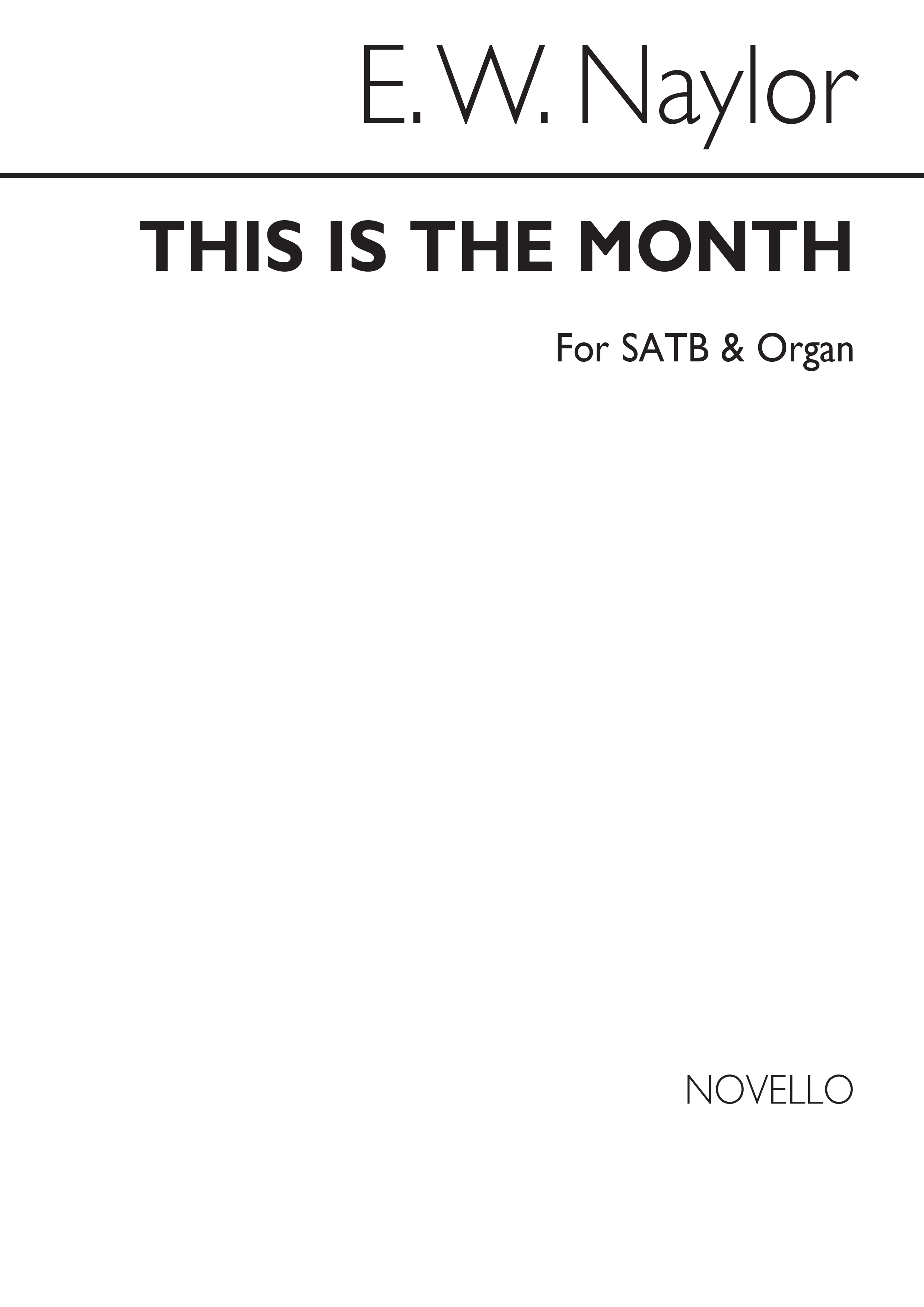 Edward W. Naylor: This Is The Month Satb/Organ: SATB: Vocal Score