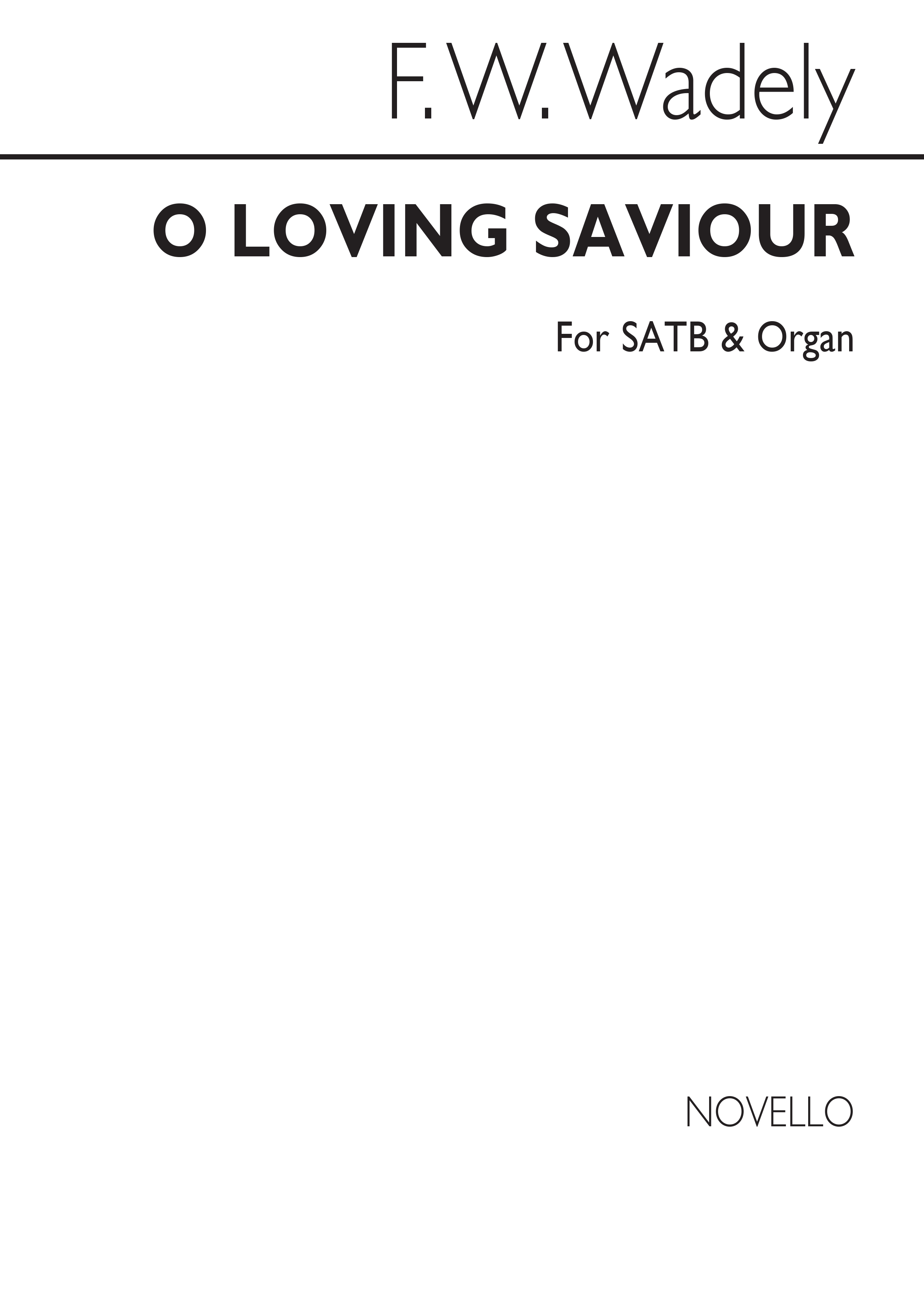 Frederick W. Wadely: O Loving Saviour: SATB: Vocal Score