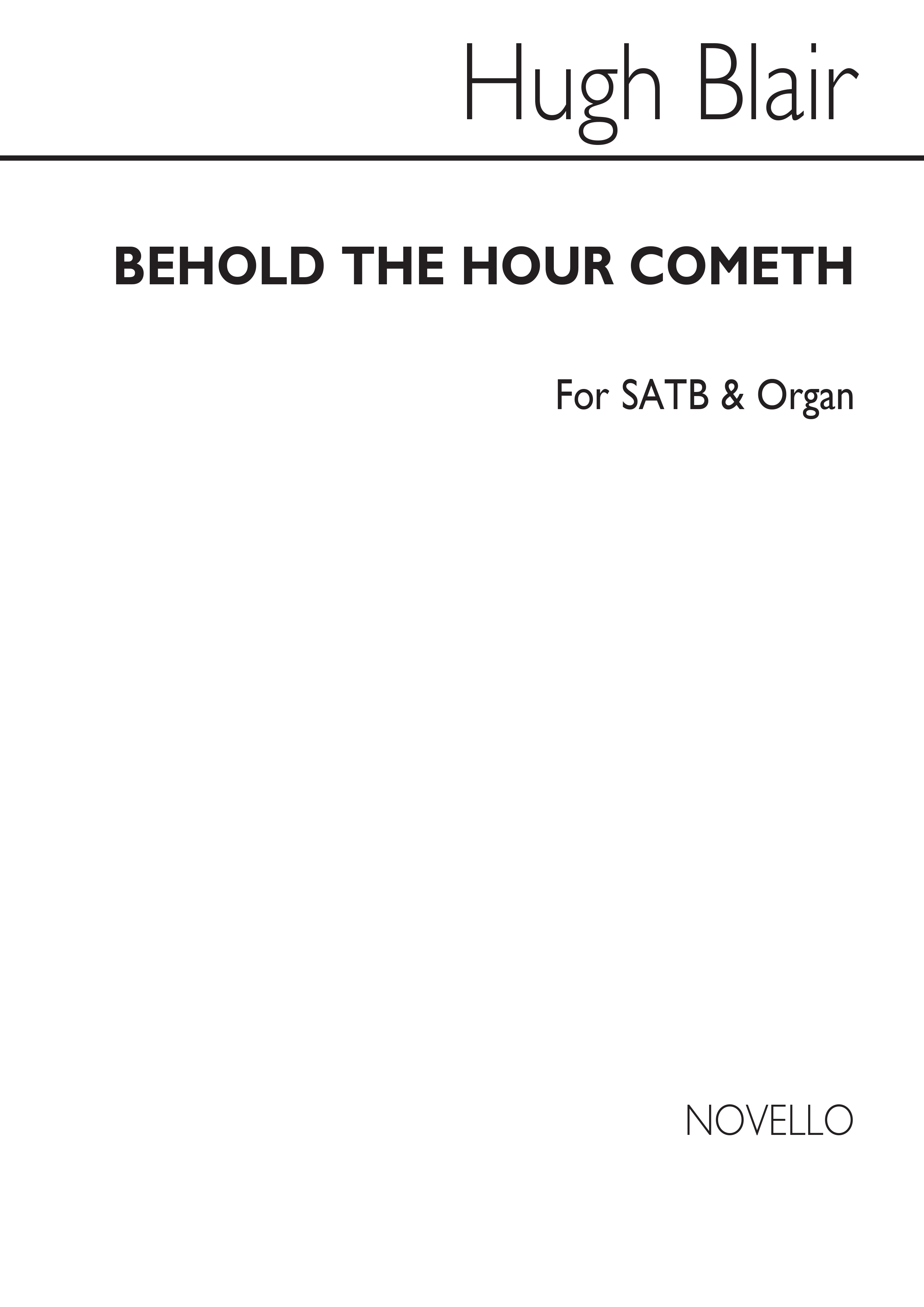 Hugh Blair: Behold The Hour Cometh: SATB: Vocal Score