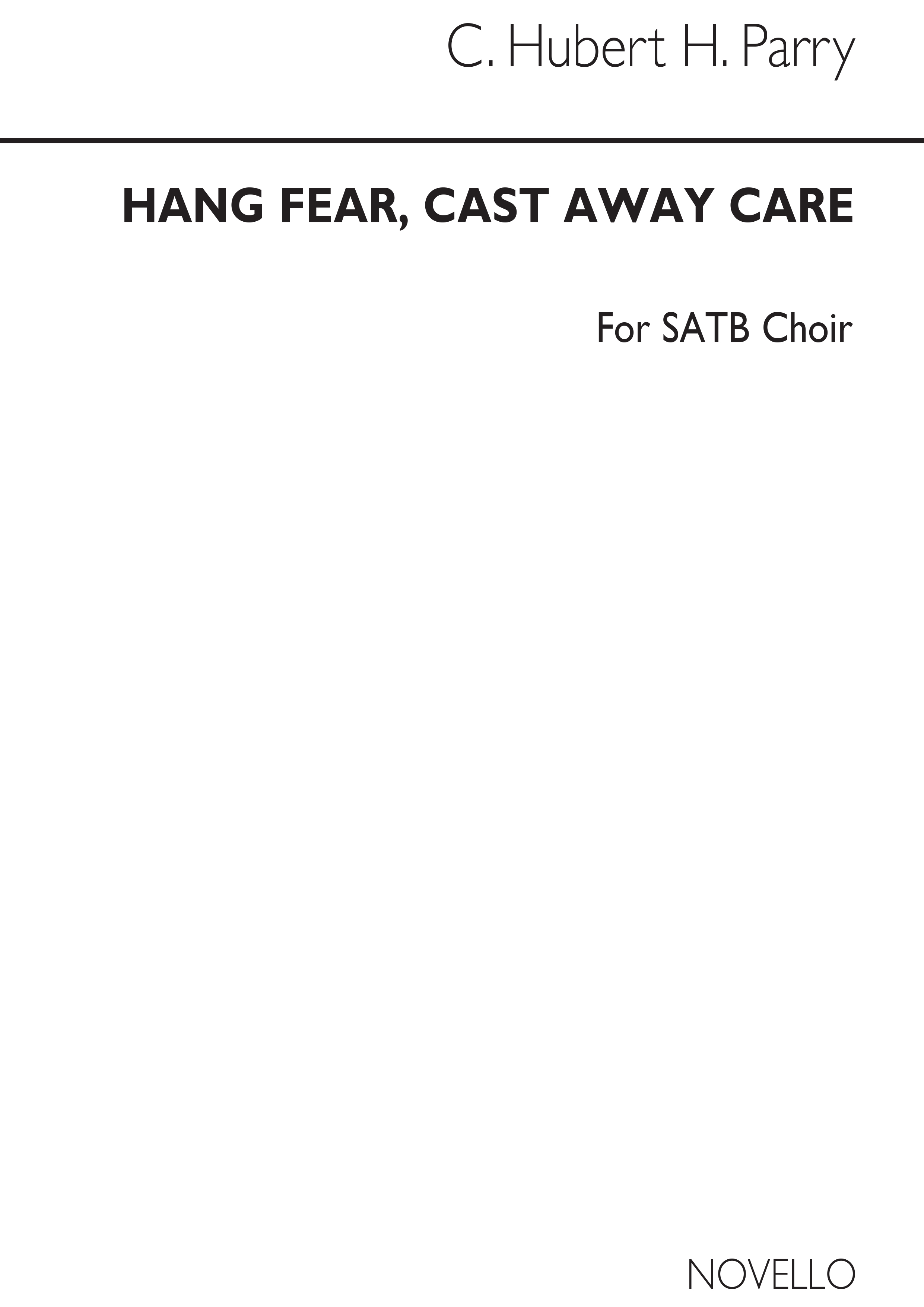 Hubert Parry: Hang Fear  Cast Away Care: SATB: Vocal Score
