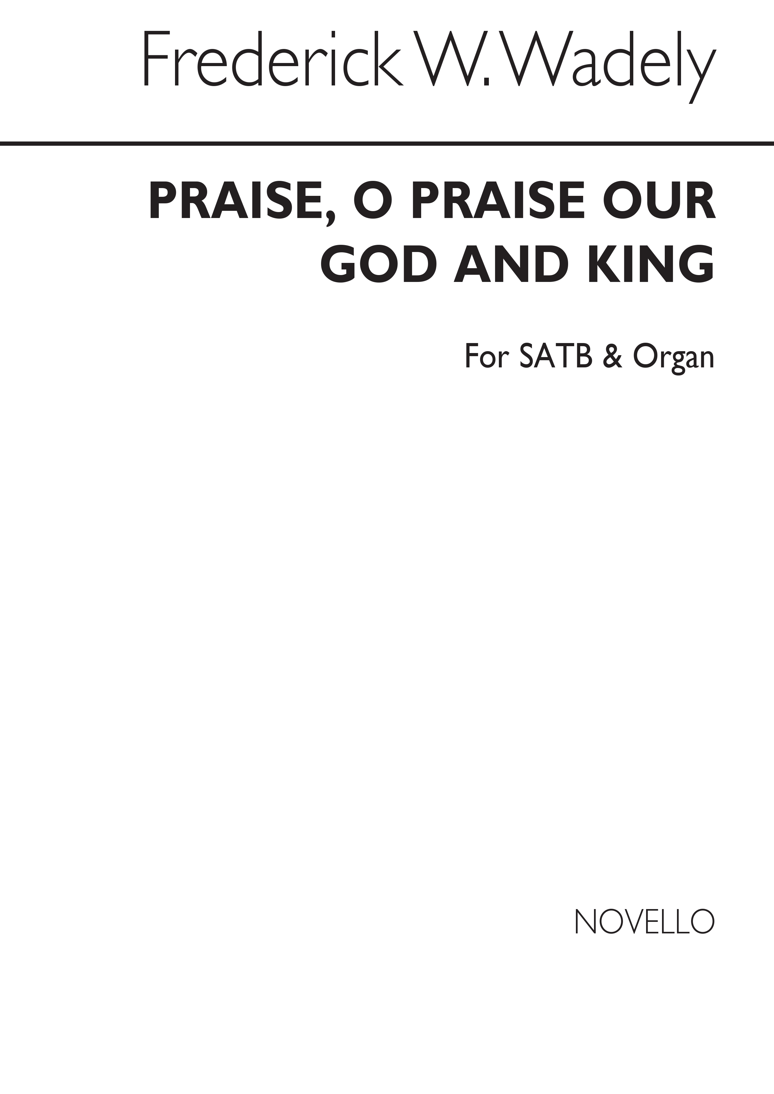 Frederick W. Wadely: Praise O Praise Our God And King: SATB: Vocal Score