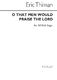 Eric Thiman: O That Men Would Praise: SATB: Vocal Score