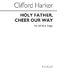 Clifford Harker: Holy Father Cheer Our Way: SATB: Vocal Score