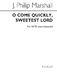 J. Philip Marshall: O Come Quickly  Sweetest Lord: SATB: Vocal Score