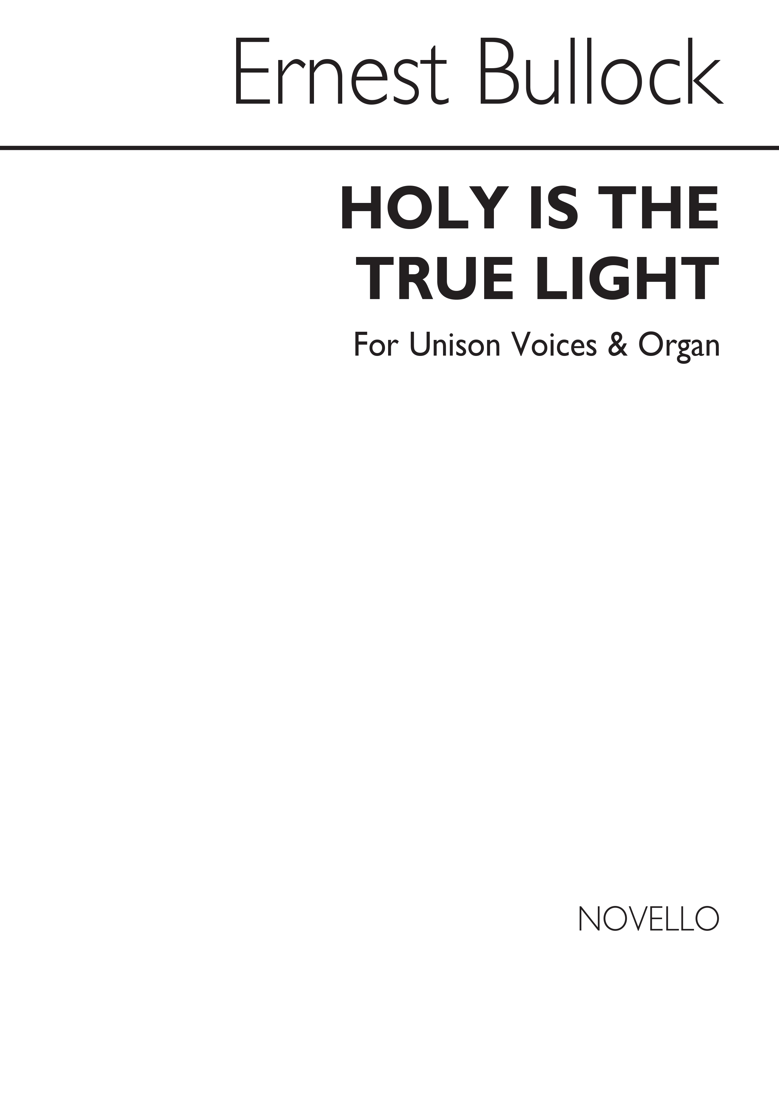 Ernest Bullock: Holy Is The True Light: Unison Voices: Vocal Score