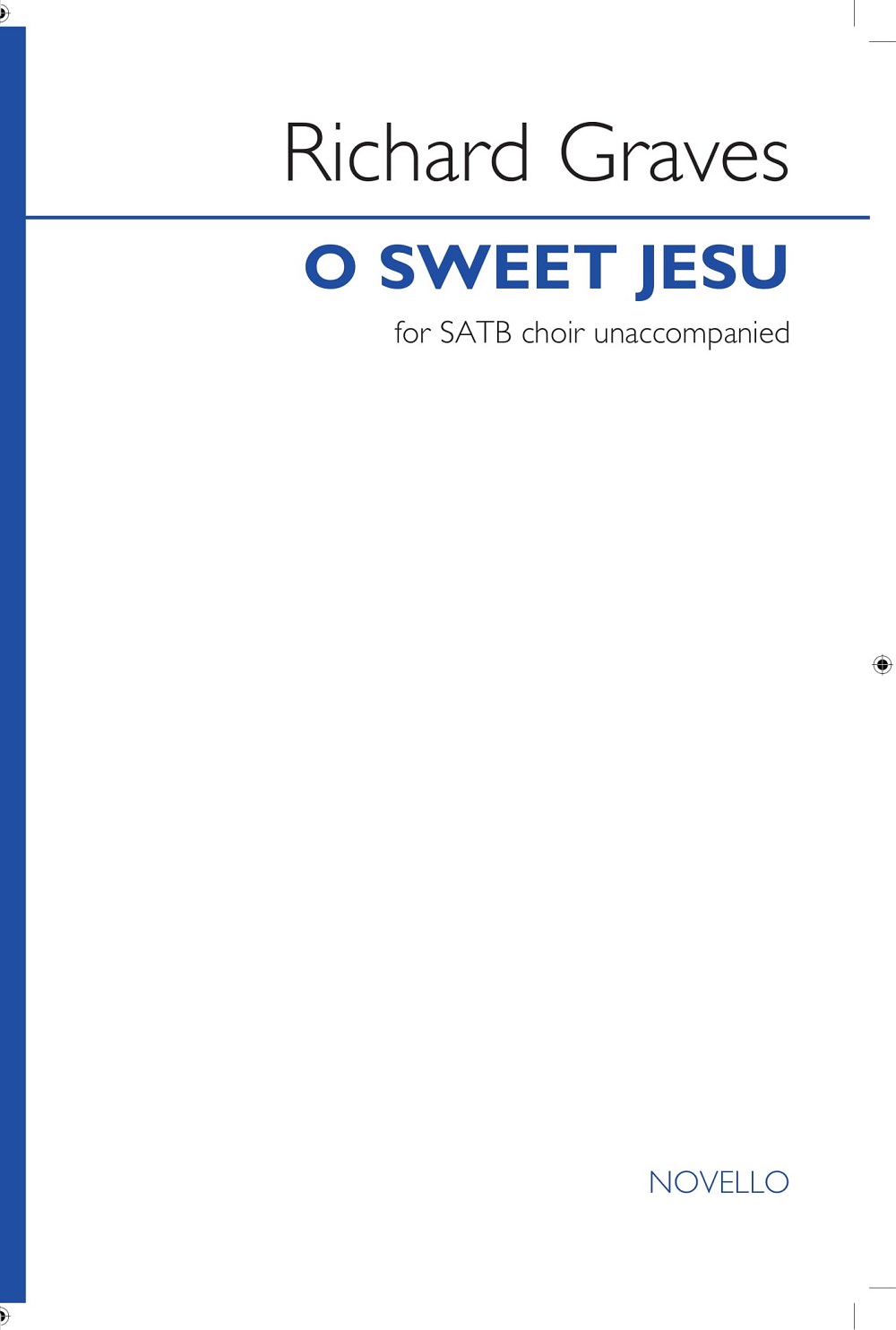 Richard Graves: O Sweet Jesu: SATB: Vocal Score