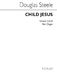 Steele: Child Jesus: Unison Voices: Vocal Score