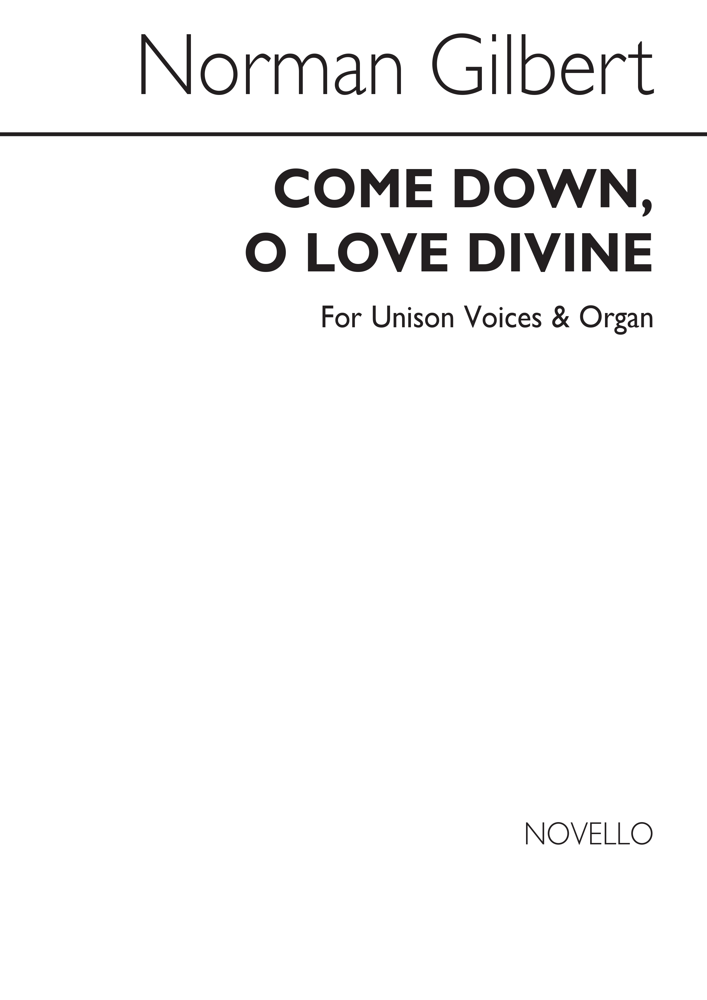 Norman Gilbert: Come Down  O Love Divine: Unison Voices: Vocal Score