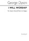 George Dyson: I Will Worship: Unison Voices: Vocal Score