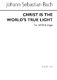 Johann Sebastian Bach: Christ Is The World's True Light: SATB: Vocal Score