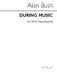 Alan Bush: During Music: SATB: Vocal Score