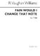 Ralph Vaughan Williams: Fain Would I Change That Note: Men