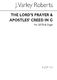 J. Varley Roberts: The Lord`s Prayer & Apostles` Creed In G: SATB: Vocal Score