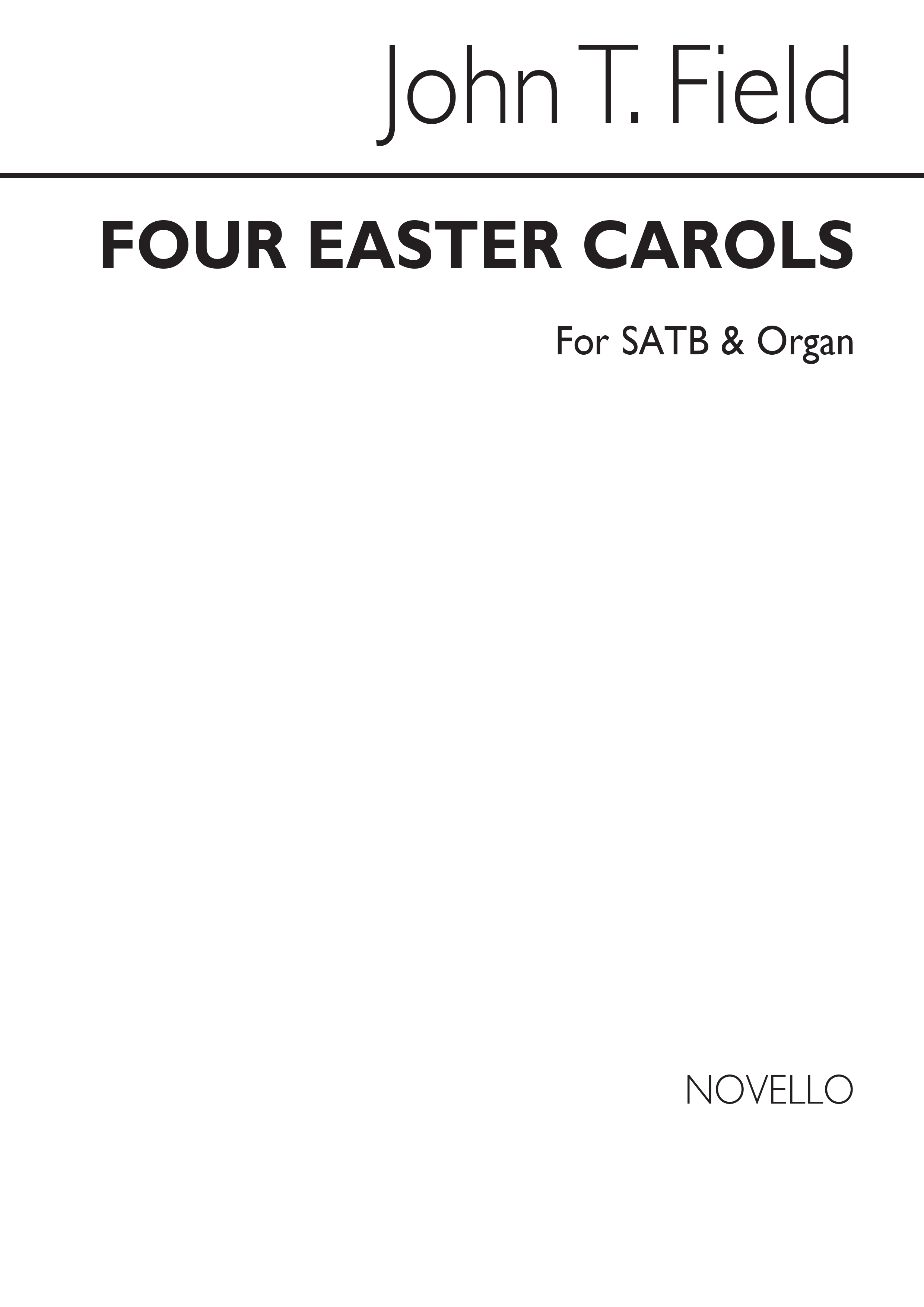 John Thomas Field: Four Easter Carols (See Text): SATB: Vocal Score