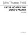 John Thomas Field: Pater Noster (The Lord`s Prayer) Satb: SATB: Vocal Score