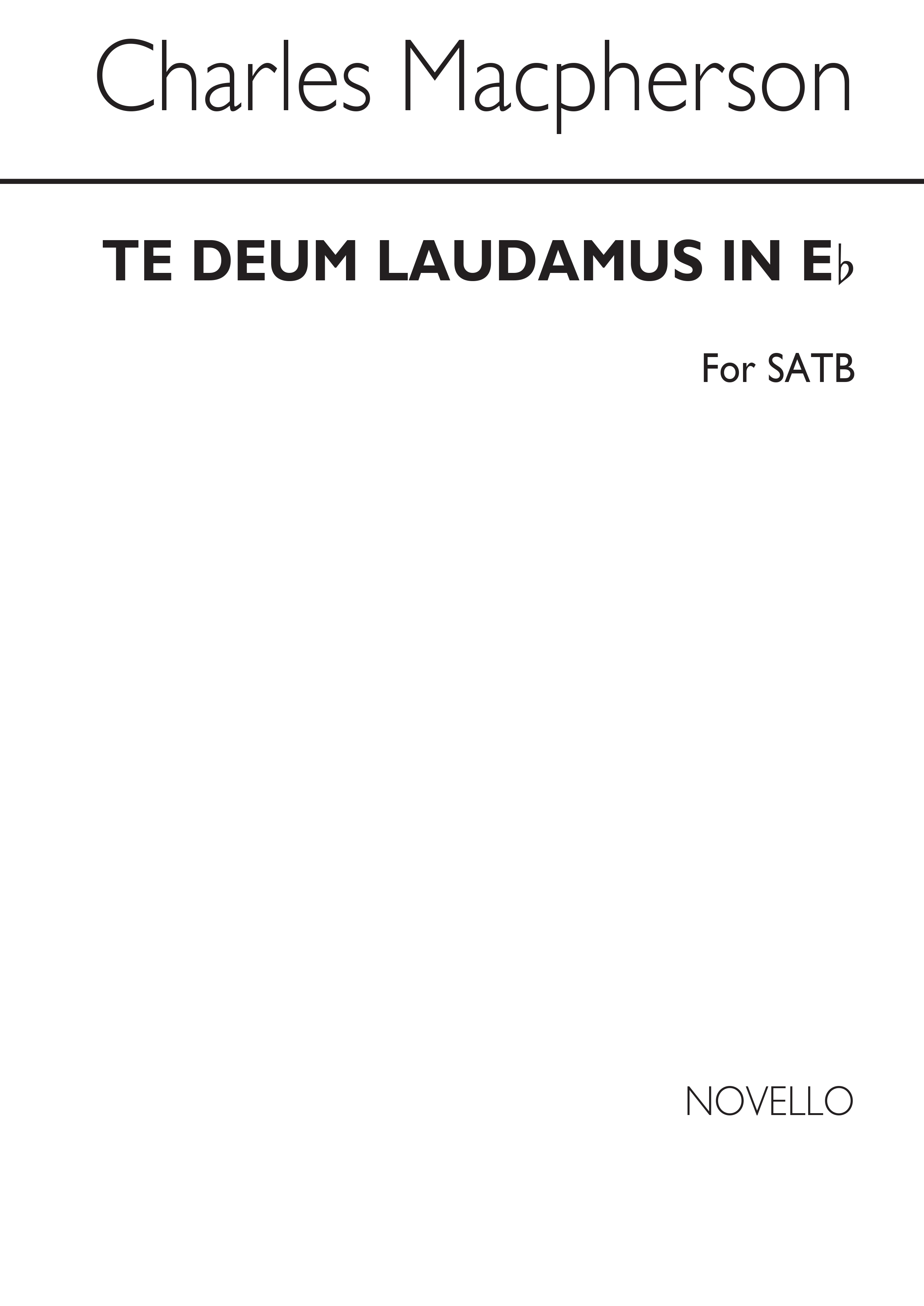 Charles Macpherson: Te Deum Laudamus In E Flat: SATB: Vocal Score