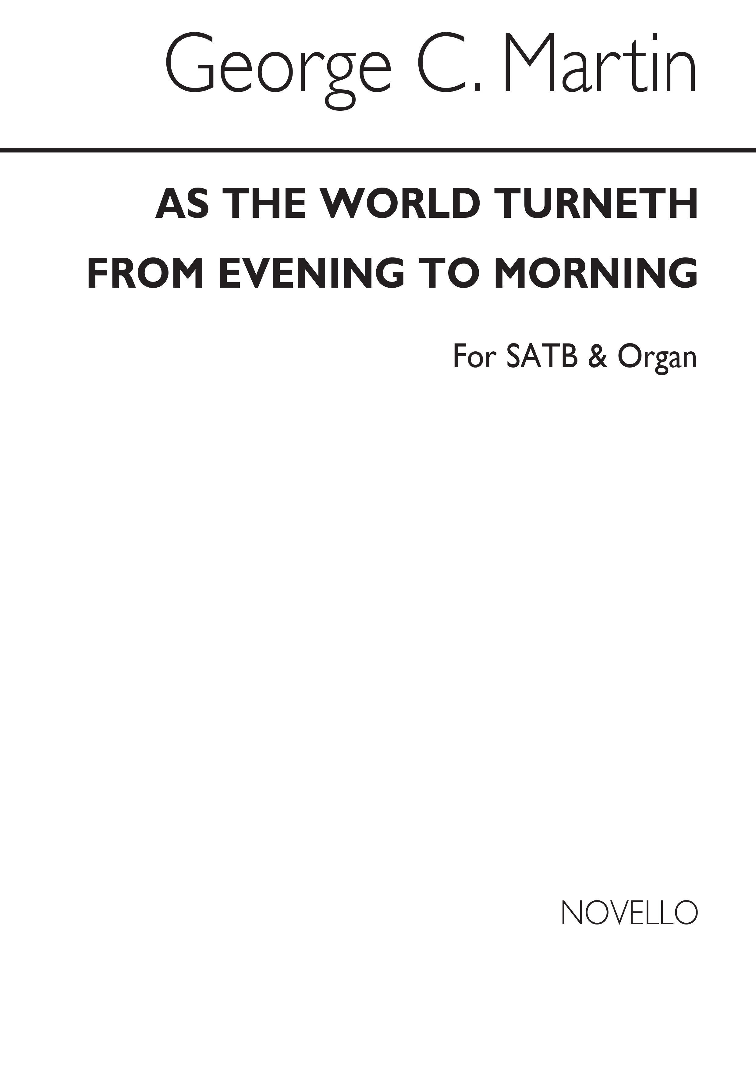 George C. Martin: As The World Turneth From Evening To Morning: SATB: Vocal
