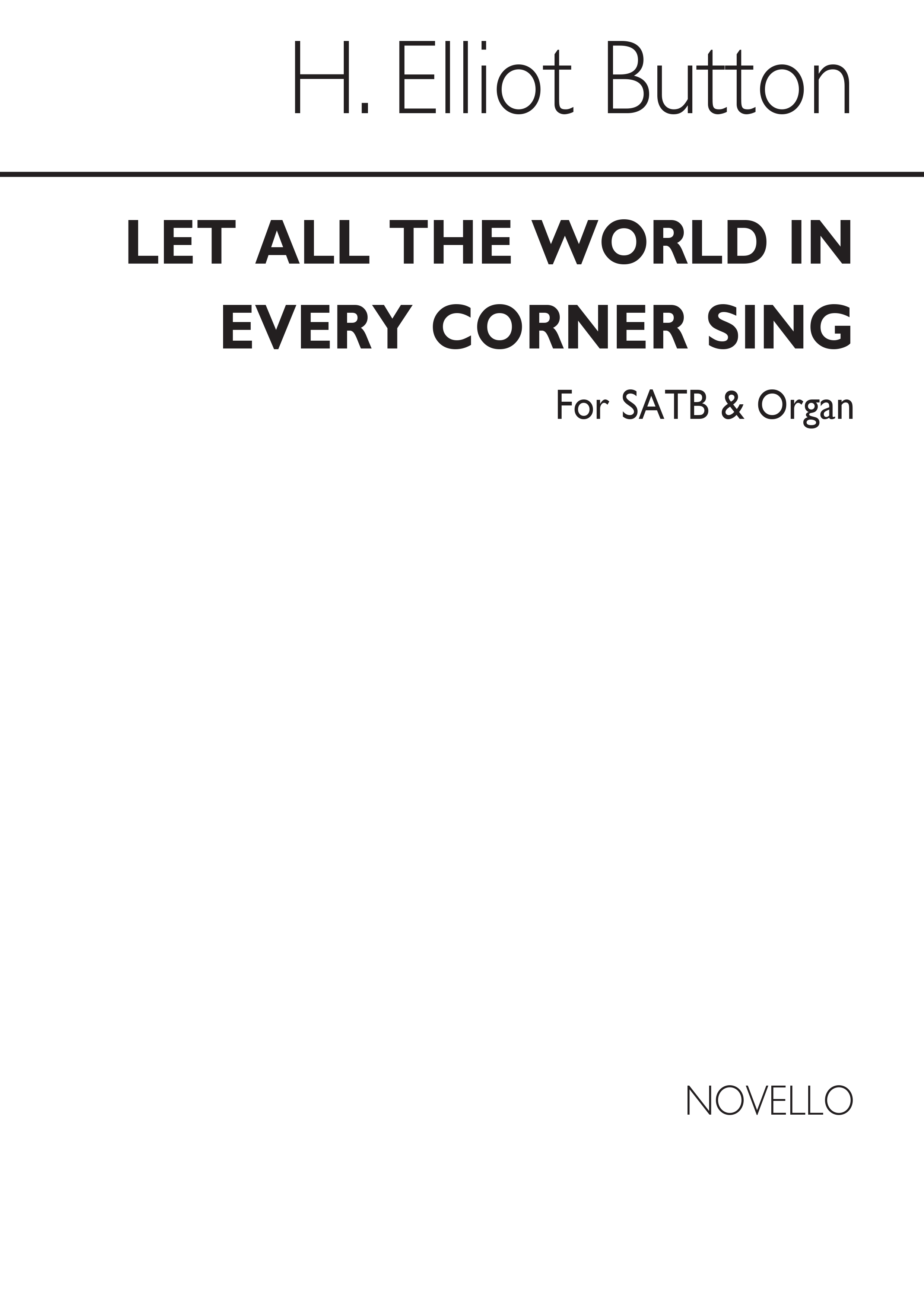 H. Elliot Button: Let All The World In Every Corner Sing (Hymn): SATB: Vocal