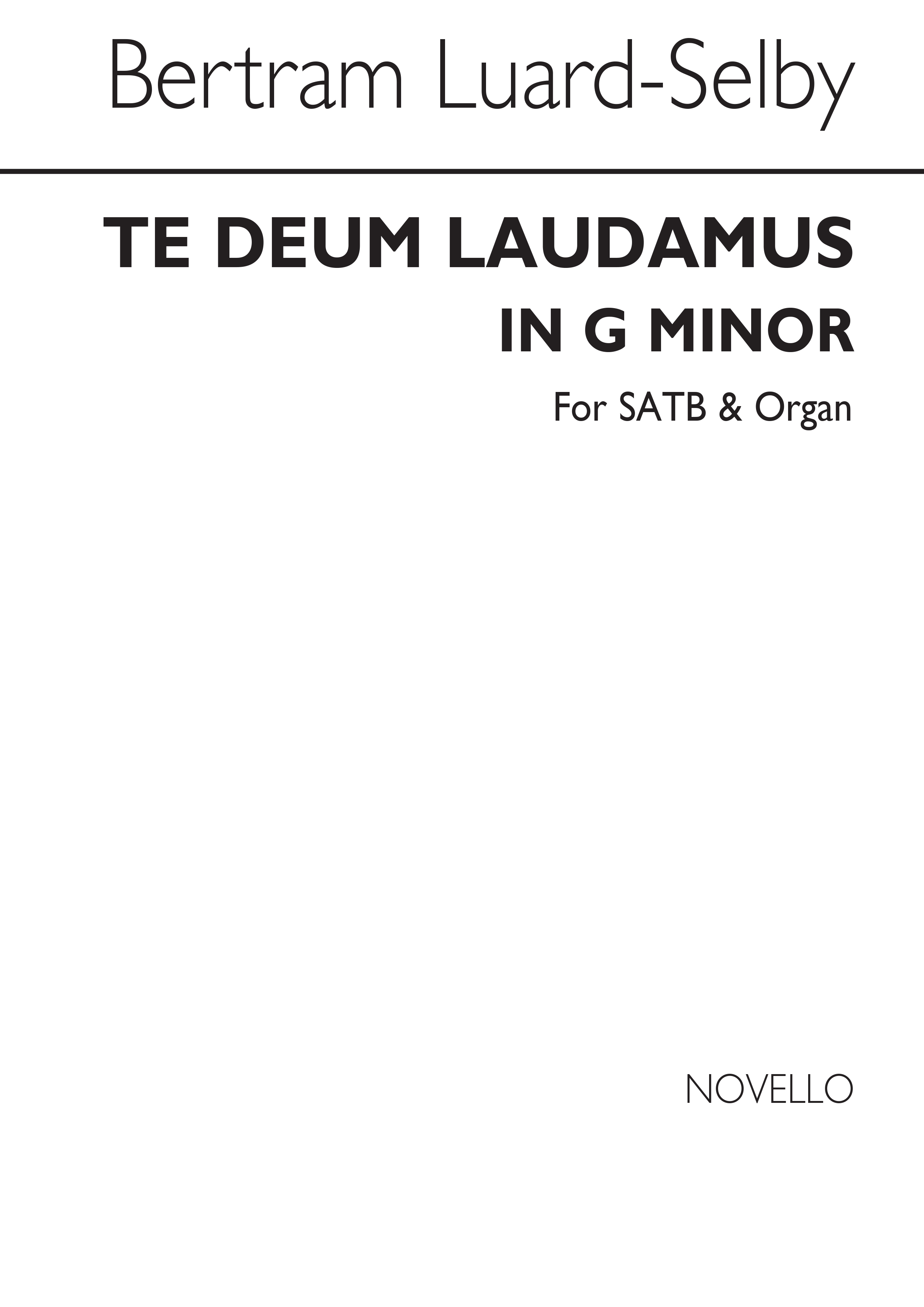 Bertram Luard-Selby: Te Deum Laudamus In G Minor: SATB: Vocal Score