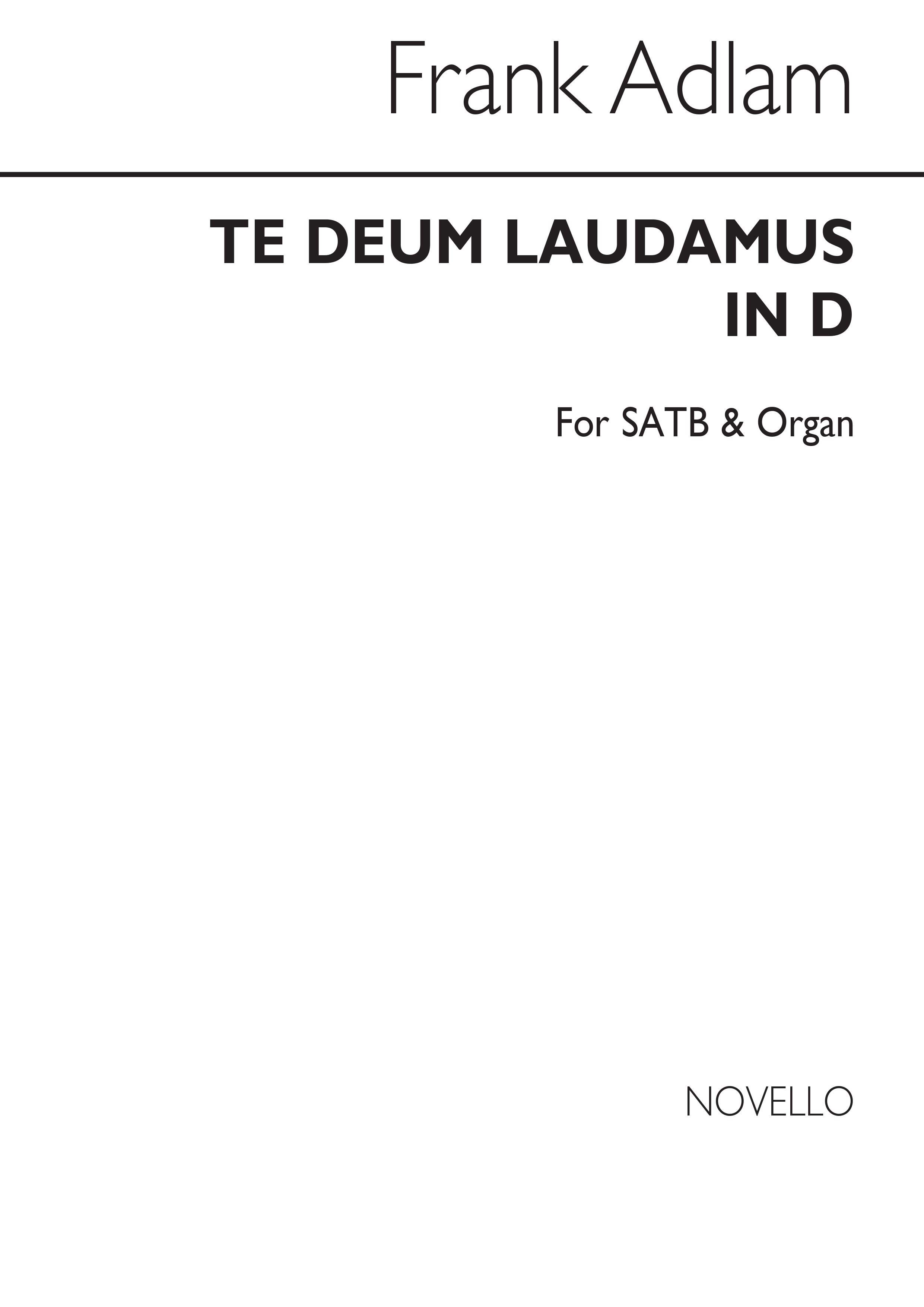 Frank Adlam: Te Deum Laudamus In D: SATB: Vocal Score