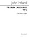 John Ireland: Te Deum In C: SATB: Vocal Score