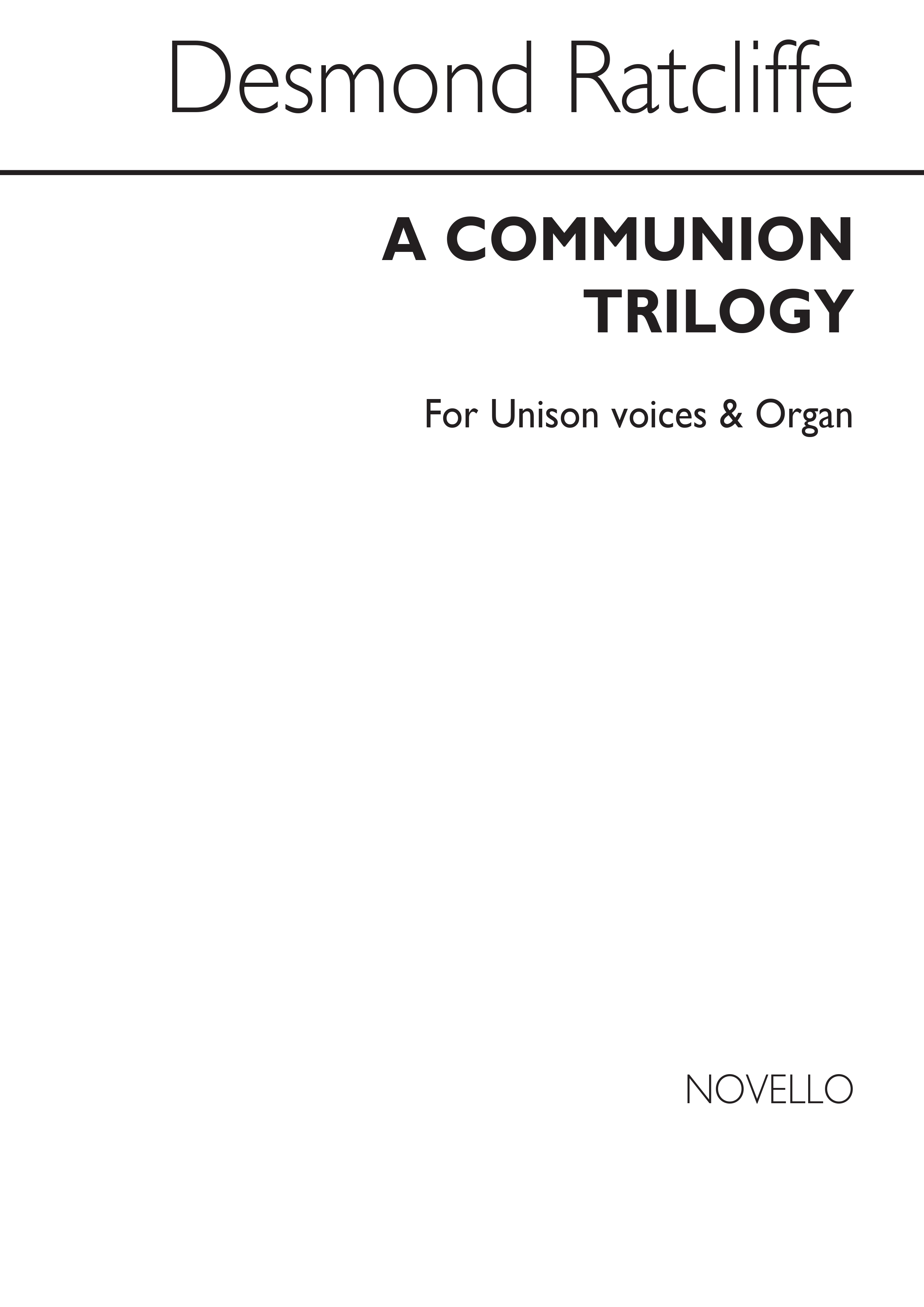Desmond Ratcliffe: Communion Trilogy Organ: Unison Voices: Vocal Score
