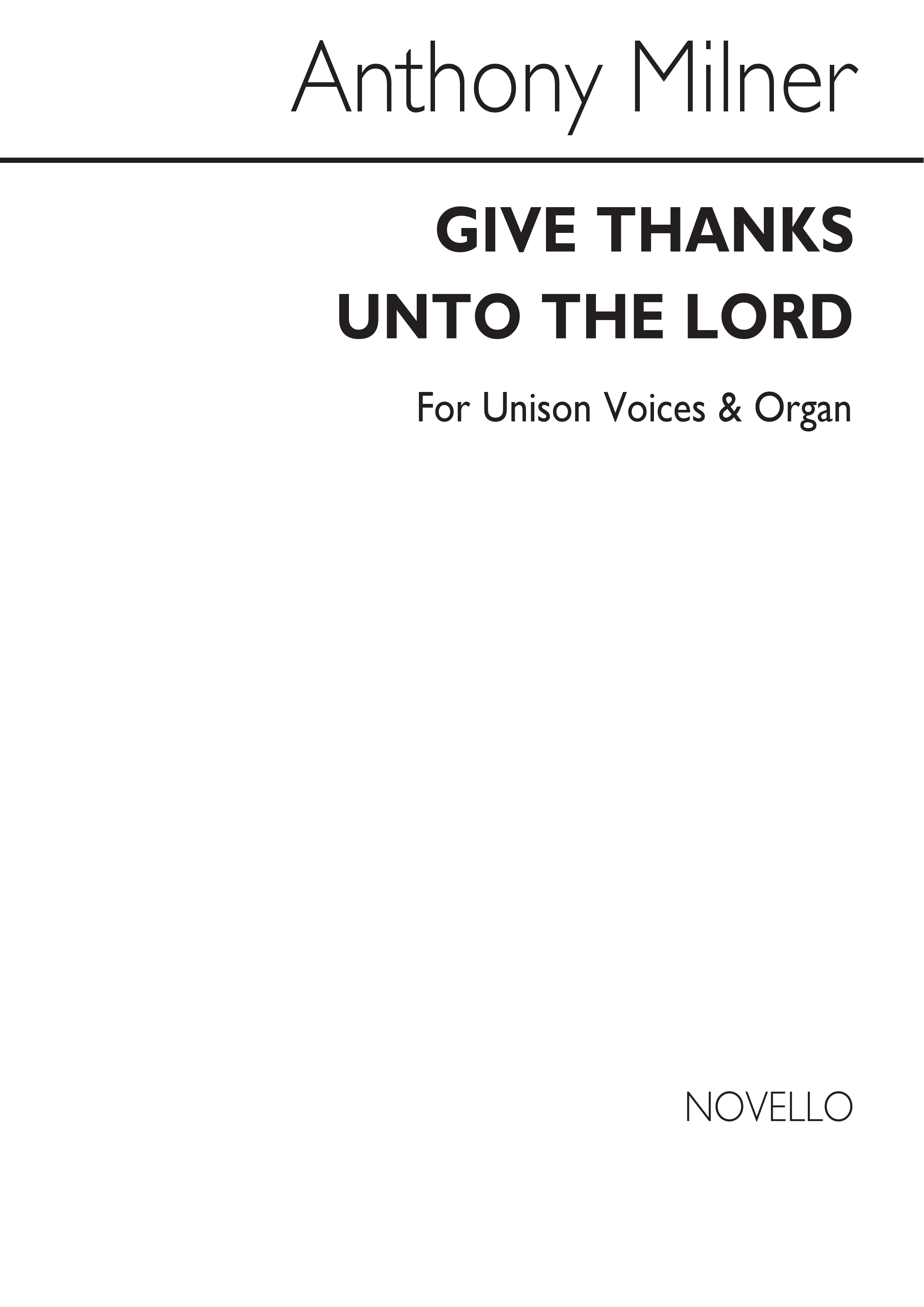 Anthony Milner: Give Thanks Unto The Lord: Unison Voices: Vocal Score