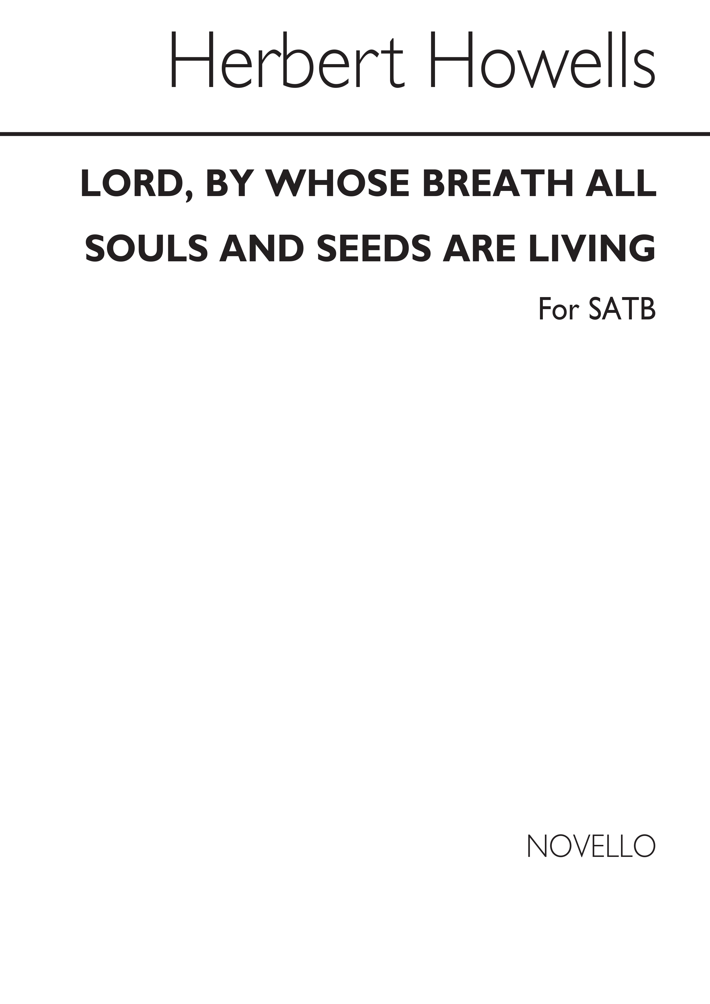 Herbert Howells: Lord By Whose Breath All Souls And Seeds Are Livi: SATB: Vocal