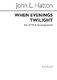 John Liptrott Hatton: When Ev'nings Twilight: Men's Voices: Vocal Score