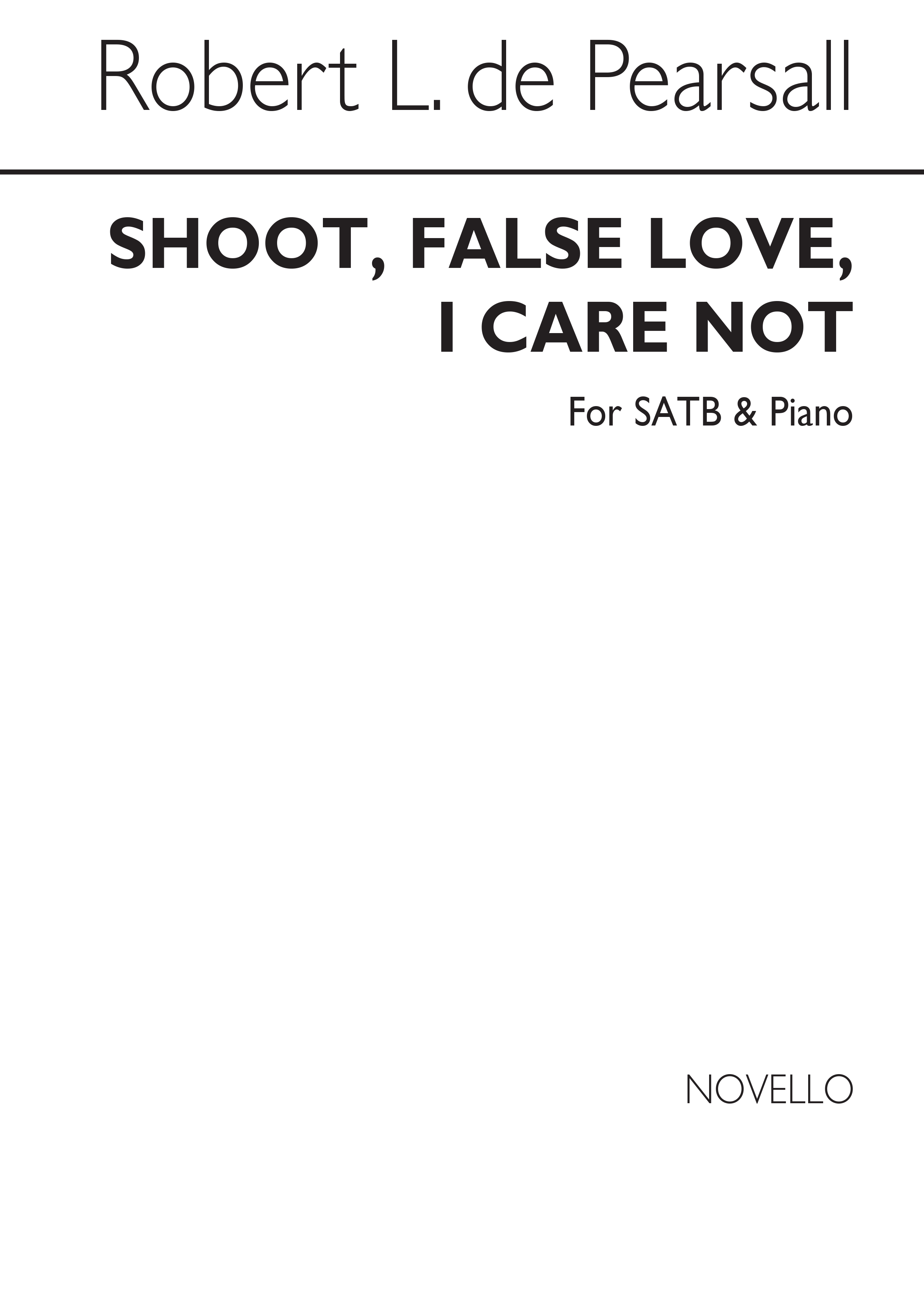 Robert Pearsall: Shoot False Love I Care Not: SATB: Vocal Score