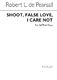 Robert Pearsall: Shoot False Love I Care Not: SATB: Vocal Score