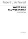 Robert Pearsall: Sweet As A Flower In May: SATB: Vocal Score