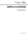 Franz Wilhelm Abt: Simple Flowers: SATB: Vocal Score