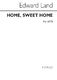 Edward Land: Home  Sweet Home: SATB: Vocal Score
