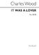 Charles Wood: It Was A Lover: SATB: Vocal Score