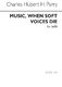 Hubert Parry: Music  When Soft Voices Die: SATB: Vocal Score