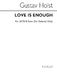 Gustav Holst: Love Is Enough: SATB: Vocal Work
