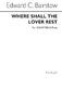 Edward C. Bairstow: Where Shall The Lover Rest?: SATB: Vocal Score