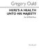 Gregory Ould: Here's A Health Unto His Majesty: SATB: Vocal Score