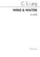 C.S. Lang: Wine And Water: SATB: Vocal Score