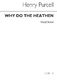 Henry Purcell: Why Do The Heathen: Mixed Choir: Vocal Score
