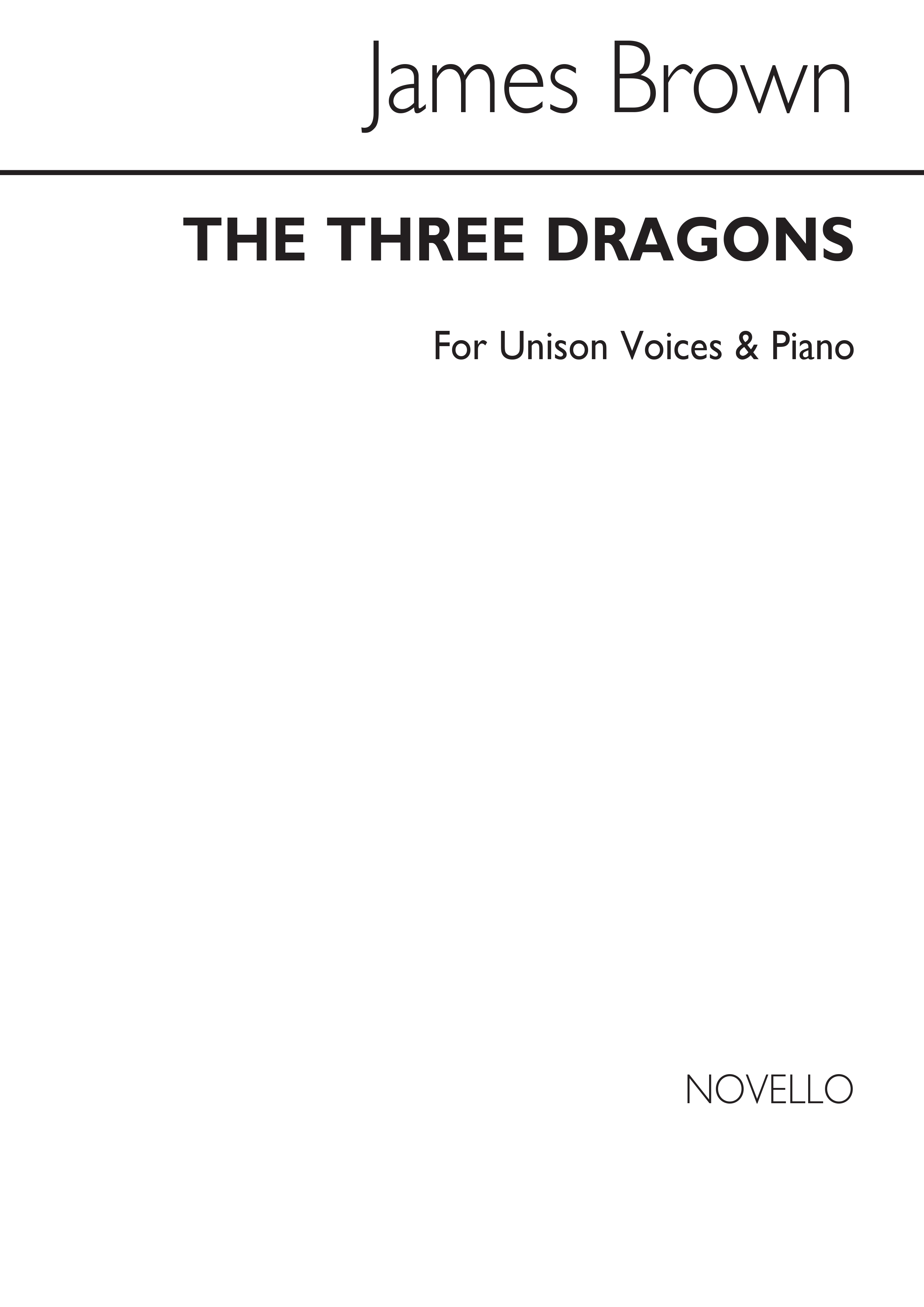 J. Brown: The Three Dragons Unison And Piano: Voice: Vocal Score