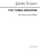 J. Brown: The Three Dragons Unison And Piano: Voice: Vocal Score