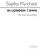 Stanley Marchant: In London Town: Voice: Vocal Score