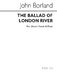 John Borland: Ballad Of London River: Voice: Vocal Score
